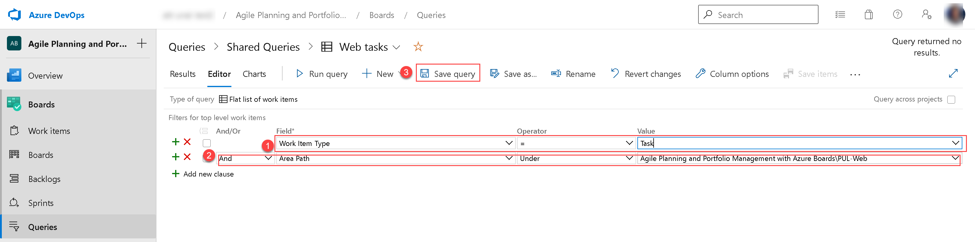 On the "Editor" tab of "Queries > My Queries" pane, in the second row, in
the "Field" column, select "Area Path" and, in the corresponding "Value"
dropdown list, select "Agile Planning and Portfolio Management with Azure Boards\PUL-Web"